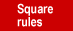 Square rules